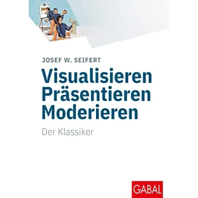 Abbildung von Visualisieren Präsentieren Moderieren: Der Klassiker (Whitebooks)