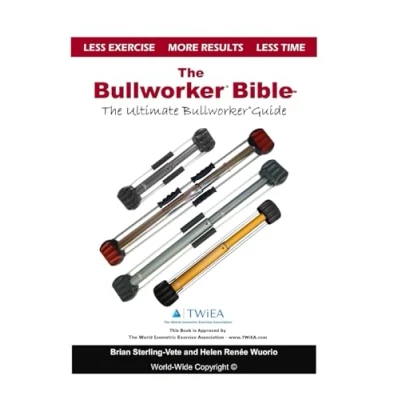 Abbildung von The Bullworker Bible: Ultimate Guide to