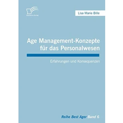 Abbildung von Age Management Konzepte für das Personalwesen. Erfahrungen und Konsequenzen