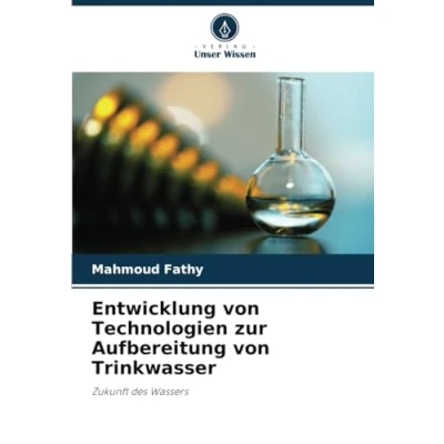 Abbildung von Entwicklung von Technologien zur Aufbereitung Trinkwasser: Zukunft des Wassers