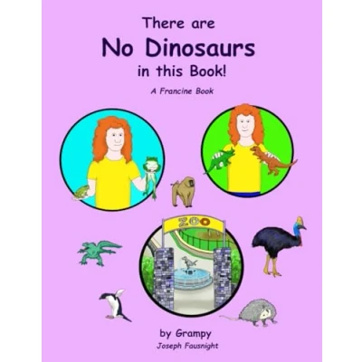 Abbildung von There Are No Dinosaurs In This Book (Did I ever tell you about Francine?)