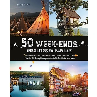 Abbildung von 50 week ends insolites en famille France: Plus de 100 lieux pittoresques et activités familiales France