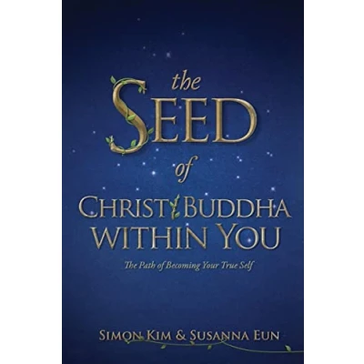Abbildung von The Seed of Christ/Buddha Within You: Path Becoming Your True Self