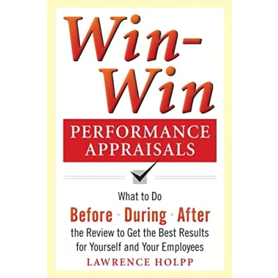Abbildung von Win Performance Appraisals: What to Do Before, During, and After the Review Get Best Results for Yourself Your Employees: During