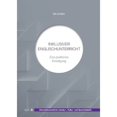 Abbildung von Inklusiver Englischunterricht: Eine praktische Ermutigung (DiLiKuS : Diversitätsorientierte Literatur , Kultur und Sprachdidaktik)