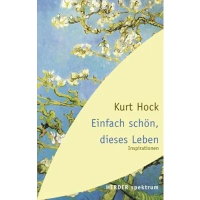 Abbildung von Einfach schön, dieses Leben: Inspirationen (Herder Spektrum)