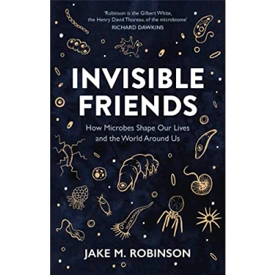 Abbildung von Invisible Friends: How Microbes Shape Our Lives and the World Around Us