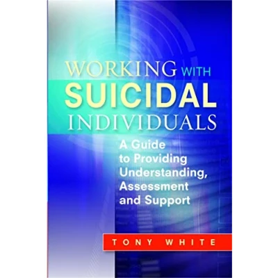Abbildung von Working with Suicidal Individuals: A Guide to Providing Understanding, Assessment and Support