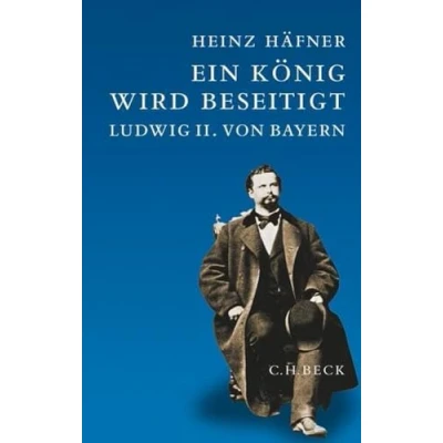 Abbildung von Ein König wird beseitigt: Ludwig II. von Bayern
