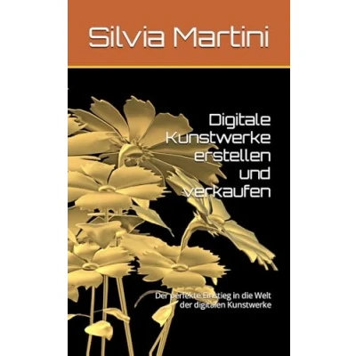 Abbildung von Digitale Kunstwerke erstellen und verkaufen: der perfekte Einstieg in die Welt digitalen