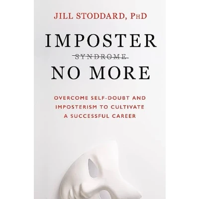Abbildung von Imposter No More: Overcome Self doubt and Imposterism to Cultivate a Successful Career