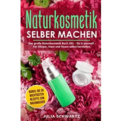 Abbildung von Naturkosmetik selber machen: Das große Buch XXL Do it yourself Für Körper, Haut und Haare selbst herstellen. Bonus: Die 50 wichtigsten Rezepte zum nachmachen