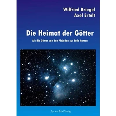 Abbildung von die Heimat der Götter: Als Götter von den Plejaden zur Erde kamen