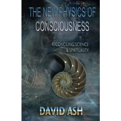 Abbildung von The New Physics of Consciousness: Reconciling Science and Spirituality