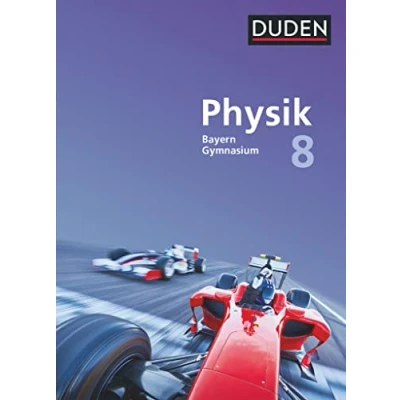 Abbildung von Duden Physik Gymnasium Bayern Neubearbeitung 8. Jahrgangsstufe: Schulbuch
