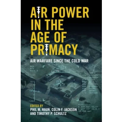 Abbildung von Air Power in the Age of Primacy: Warfare Since Cold War
