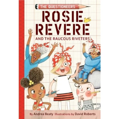 Abbildung von Rosie Revere and The Raucous Riveters: Questioneers Book #1 (Questioneers, 1)