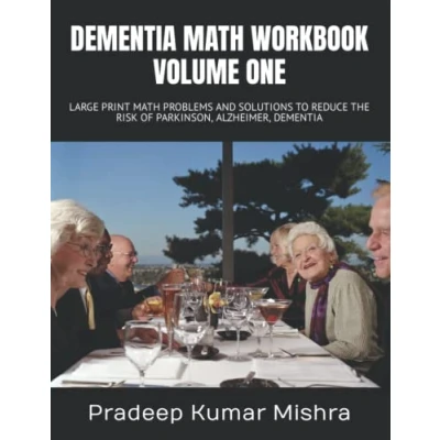 Abbildung von DEMENTIA MATH WORKBOOK VOLUME ONE: LARGE PRINT PROBLEMS AND SOLUTIONS TO REDUCE THE RISK OF PARKINSON, ALZHEIMER,