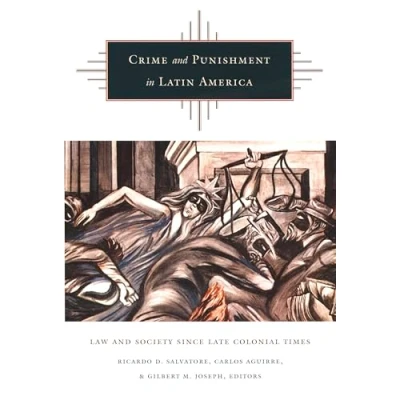 Abbildung von Crime and Punishment in Latin America: Law Society Since Late Colonial Times