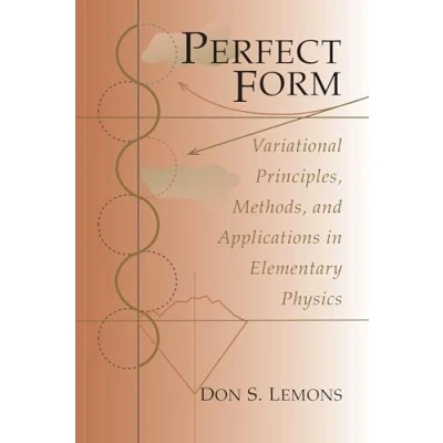 Abbildung von Perfect Form: Variational Principles, Methods, and Applications in Elementary Physics