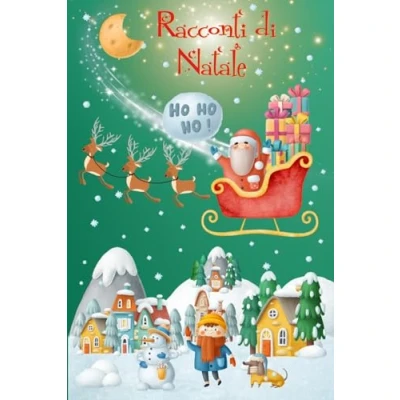 Abbildung von Racconti di Natale per Bambini: Fantastiche Storie Natalizie con Illustrazioni Suggestive e Personaggi Incantati Creare Ricordi Indelebili il Tuo Piccolo Aspettando Santa Claus