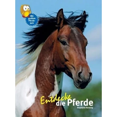 Abbildung von Entdecke Die Pferde: mit großem Pferdequiz (Entdecke Reihe der Eule: Kindersachbuchreihe)