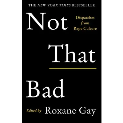 Abbildung von Not That Bad: Dispatches from Rape Culture
