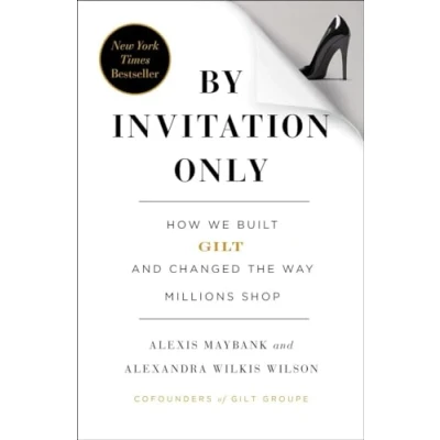 Abbildung von By Invitation Only: How We Built Gilt and Changed the Way Millions Shop