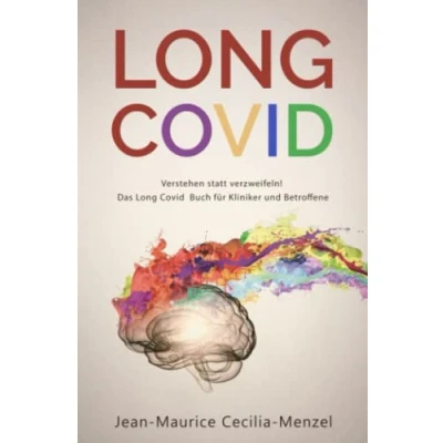 Abbildung von Long Covid: Verstehen statt verzweifeln! Das Covid Buch für Kliniker und Betroffene
