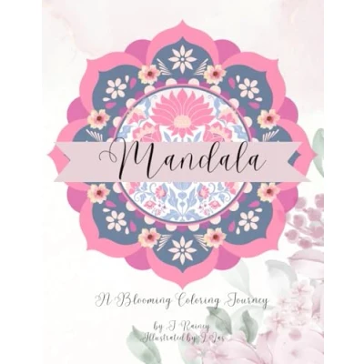 Abbildung von Mandala: A Blooming Coloring Journey: Unwind, Relax and Find Inner Peace through the Art of Mandalas