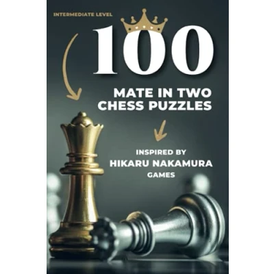 Abbildung von 100 mate in two Chess puzzles, inspired by Hikaru Nakamura games: Intermediate level (How to Learn the Right Way)