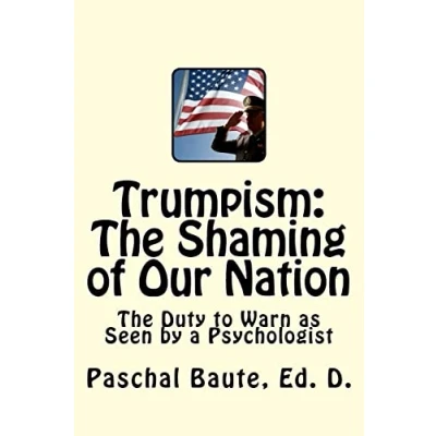 Abbildung von Trumpism: The Shaming of Our Nation: Duty to Warn as Seen by a Psychologist