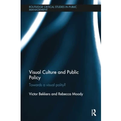 Abbildung von Visual Culture and Public Policy: Towards a Polity? (Routledge Critical Studies in Management)