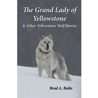 Abbildung von The Grand Lady of Yellowstone: &amp; Other Yellowstone Wolf Stories