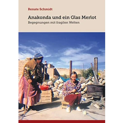 Abbildung von Anakonda und ein Glas Merlot: Begegnungen mit fragilen Welten