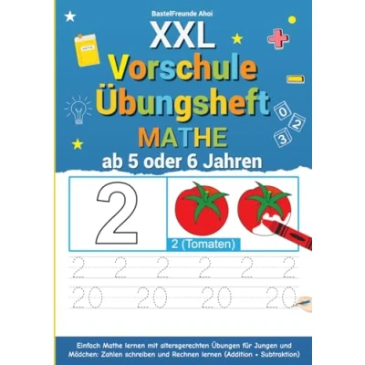Abbildung von XXL Vorschule Übungsheft Mathe ab 5 oder 6 Jahren: Einfach lernen mit altersgerechten Übungen für Jungen und Mädchen: Zahlen schreiben Rechnen (Addition + Subtraktion)