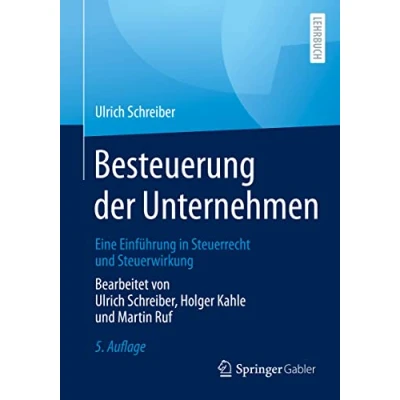 Abbildung von Besteuerung der Unternehmen: Eine Einführung in Steuerrecht und Steuerwirkung