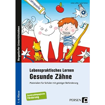 Abbildung von Lebenspraktisches Lernen: Gesunde Zähne: Materialien für Schüler mit geistiger Behinderung (1. bis 6. Klasse)