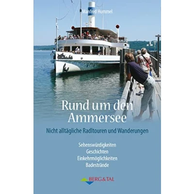 Abbildung von Rund um den Ammersee: Nicht alltägliche Radltouren und Wanderungen: Eine nichtalltägliche Entdeckungsreise