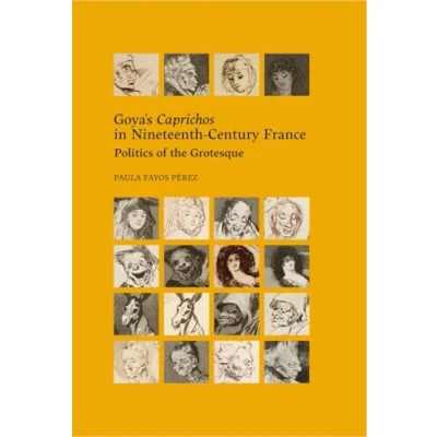 Abbildung von Goya’s Caprichos in Nineteenth Century France.: Politics of the Grotesque (Disparates)