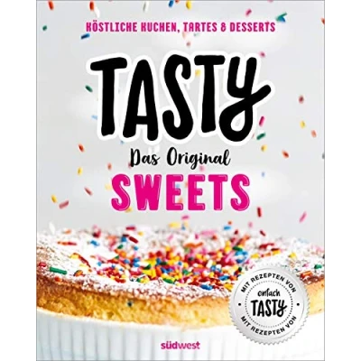 Abbildung von Tasty Sweets: Das Original Köstliche Kuchen, Tartes &amp; Desserts Mit Rezepten von &quot;einfach Tasty&quot;