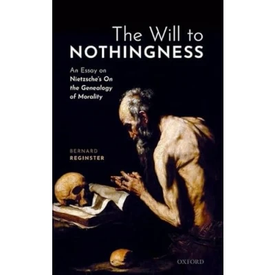 Abbildung von the Will to Nothingness: An Essay on Nietzsche&#039;s Genealogy of Morality