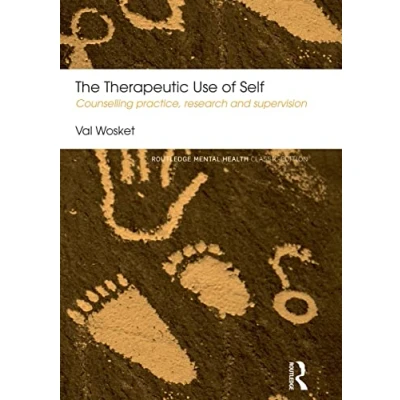 Abbildung von The Therapeutic Use of Self: Counselling practice, research and supervision (Routledge Mental Health Classic Editions)