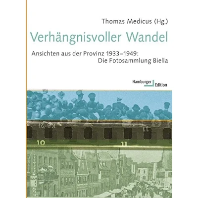 Abbildung von Verhängnisvoller Wandel. Ansichten aus der Provinz 1933 1949: Die Fotosammlung Biella