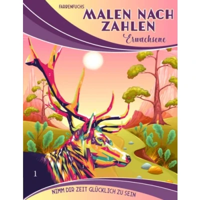 Abbildung von Malen nach Zahlen Erwachsene: Nimm dir Zeit Glücklich zu sein Tolle Motive mit Landschaften, Tieren und tollen künstlerischen Elementen Das ... Geschenke für Erwachsene, Band 1)