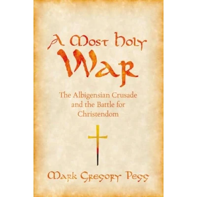 Abbildung von A Most Holy War: the Albigensian Crusade and Battle for Christendom (Pivotal Moments in World History)