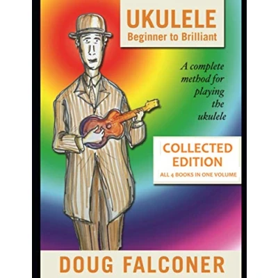Abbildung von UKULELE BEGINNER TO BRILLIANT BOOKS 1 4: COLLECTED EDITION: A COMPLETE METHOD FOR PLAYING THE
