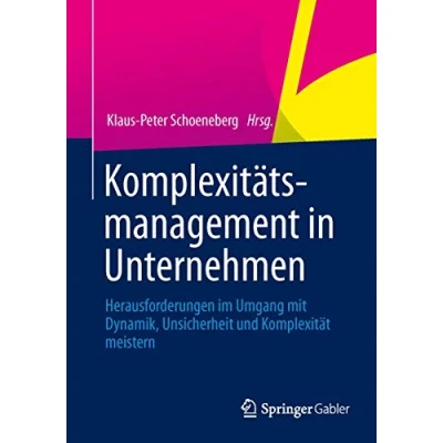 Abbildung von Komplexitätsmanagement in Unternehmen: Herausforderungen im Umgang mit Dynamik, Unsicherheit und Komplexität meistern