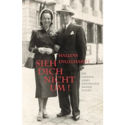Abbildung von Sieh dich nicht um!: Die geheime Liebesgeschichte meiner Eltern