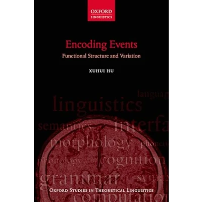 Abbildung von Encoding Events: Functional Structure and Variation (Oxford Studies in Theoretical Linguistics) Linguistics, 70, Band 70)